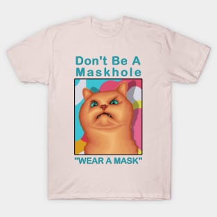 Don't be a maskhole ( Wear A Mask ) " Funny Cat Drawing " T-Shirt